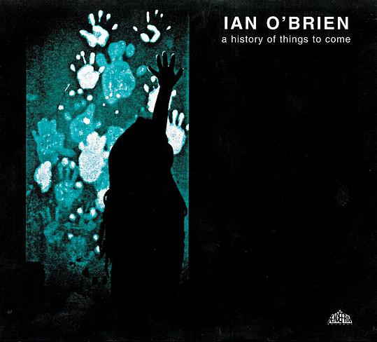Ian O'Brien - A History Of Things To Come | Peacefrog Records (PFG 009 CD) - main