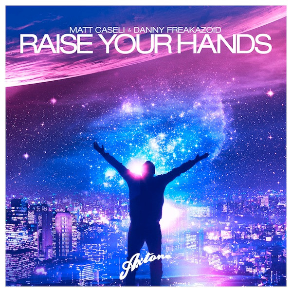 Matt Caseli & Danny Freakazoid - Raise Your Hands | Axtone Records (AXT020)