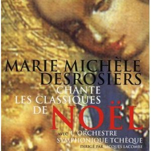 Marie Michele Desrosiers Avec L'orchestre Symphonique Tchèque Dirigé Par Jacques Lacombe - Chante Les Classiques De Noël | Audiogram (ADCD10100) - main Marie Michele Desrosiers Avec L'orchestre Symphonique Tchèque Dirigé Par Jacques Lacombe - Chante Les Classiques De Noël | Audiogram (ADCD10100) - main