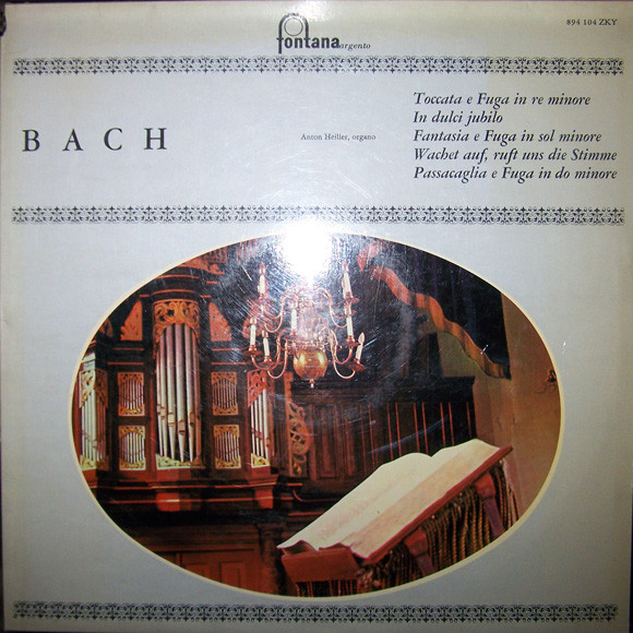 Bach / Anton Heiller - Toccata E Fuga In Re Minore / In Dulci Jubilo / Fantasia E Fuga In Sol Minore / Wachet Auf, Ruft Uns Die Stimme / Passacaglia E Fuga In Do Minore | Fontana (894 104 ZKY) - main