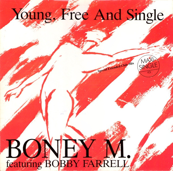 Boney M. Featuring Bobby Farrell - Young, Free And Single (Special Extended Club-Mix) | Hansa (601 839) - main