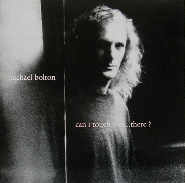 Michael Bolton - Can I Touch You ... There? | Columbia (662356 8)