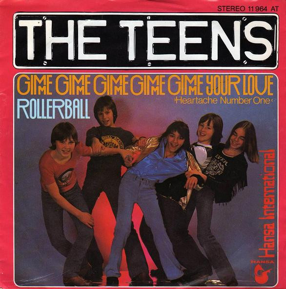 The Teens - Gimme Gimme Gimme Gimme Gimme Your Love / Rollerball | Hansa International (11 964 AT)