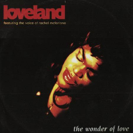 Loveland Featuring The Voice Of Rachel McFarlane - The Wonder Of Love | Eastern Bloc Records (BLOC 22T)