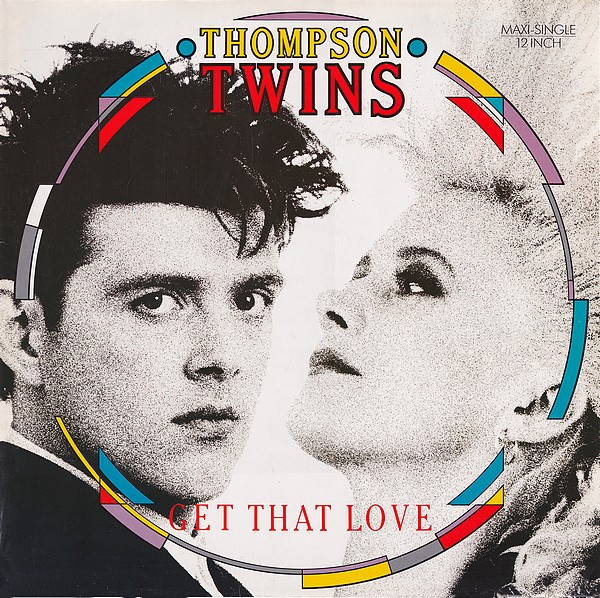 Thompson Twins - Get That Love | Arista (608 944) - main Thompson Twins - Get That Love | Arista (608 944) - main