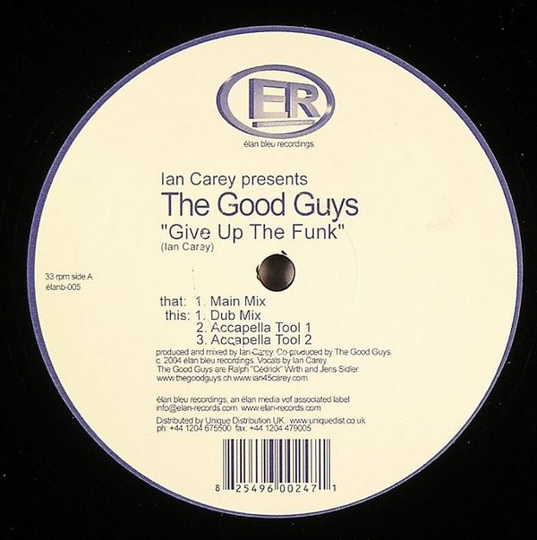 Ian Carey Presents The Good Guys - Give Up The Funk | Elan Bleu Recordings (élanb-005)