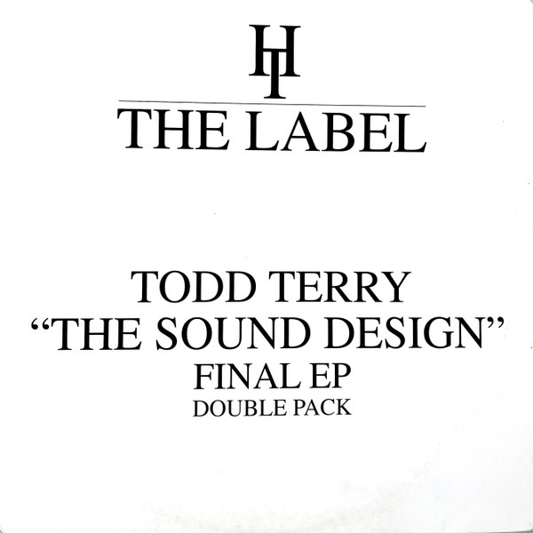 Todd Terry - "The Sound Design" Final EP (Double Pack) | Hard Times The Label (HT002) - main Todd Terry - "The Sound Design" Final EP (Double Pack) | Hard Times The Label (HT002) - main