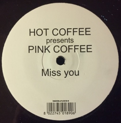 Hot Coffee Pres. Pink Coffee - Miss You | 909 Records (909 MX 034) - main