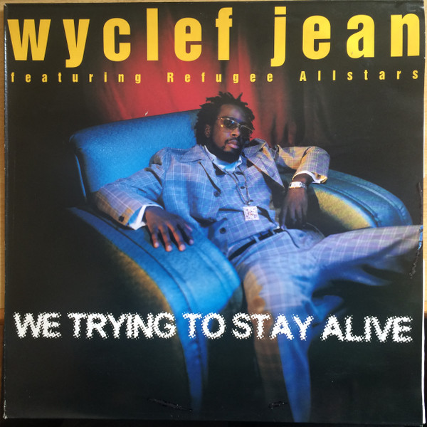 Wyclef Jean Featuring Refugee Allstars - We Trying To Stay Alive | Ruffhouse Records (664618 6) - main Wyclef Jean Featuring Refugee Allstars - We Trying To Stay Alive | Ruffhouse Records (664618 6) - main