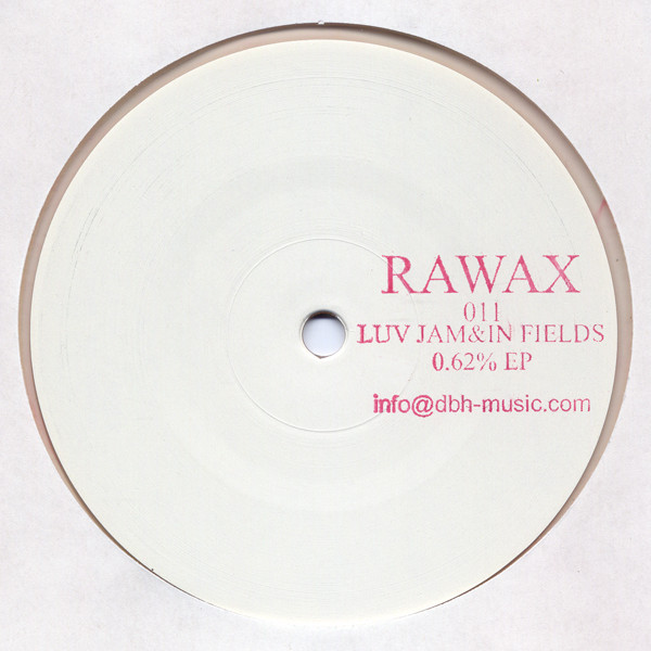 Luv Jam & In Fields - 0.62% EP | Rawax (RAWAX 011)