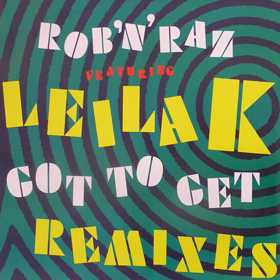 Rob 'N' Raz Featuring Leila K - Got To Get (Remixes) | Arista (612 746)