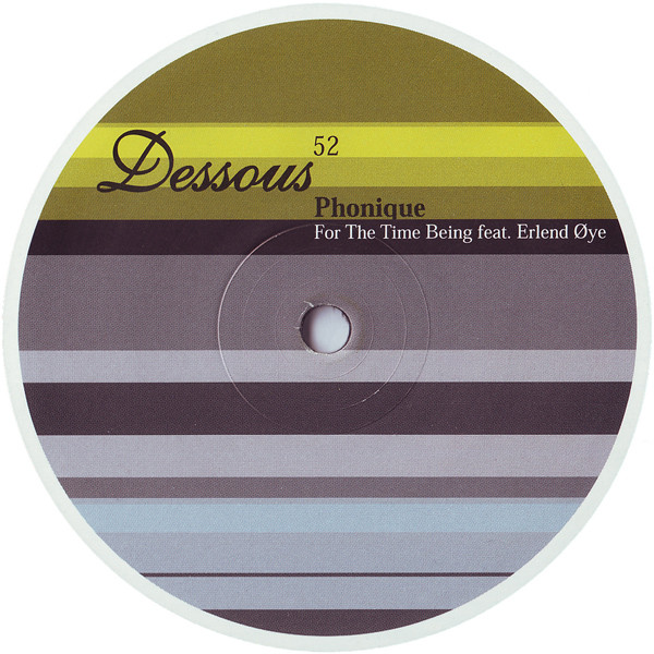 Phonique Feat. Erlend Øye - For The Time Being | Dessous Recordings (dessous 52) - 2 Phonique Feat. Erlend Øye - For The Time Being | Dessous Recordings (dessous 52) - 2
