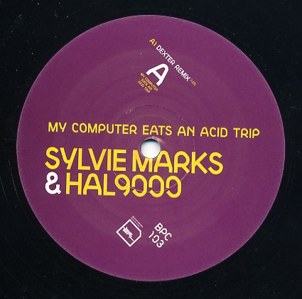 Sylvie Marks & Hal 9000 - My Computer Eats An Acid Trip (Remixes) | BPitch Control (BPC 103) - 2