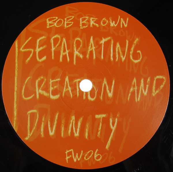 Bob Brown - Separating Creation And Divinity | Framework Music (FW06) - main