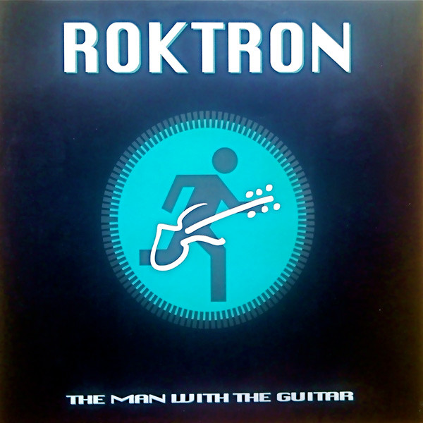 Roktron - The Man With The Guitar | ZYX Records (ZYX 6787-12) - main Roktron - The Man With The Guitar | ZYX Records (ZYX 6787-12) - main