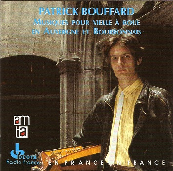Patrick Bouffard - Musiques Pour Vielle À Roue En Auvergne Et Bourbonnais | Ocora (C 560007)