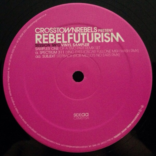 Spectrum 311 / Subjekt - Crosstown Rebels Presents Rebel Futurism Session Two, Sampler One | Crosstown Rebels (CRM 015A) - 2