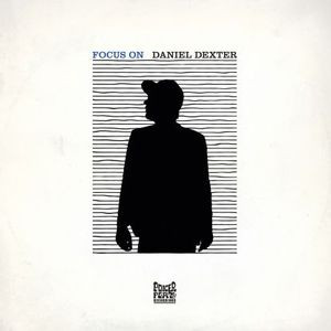 Daniel Dexter - Focus On Daniel Dexter | Poker Flat Recordings (PFRLP33) - main Daniel Dexter - Focus On Daniel Dexter | Poker Flat Recordings (PFRLP33) - main