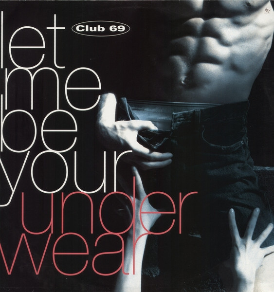 Club 69 - Let Me Be Your Underwear | FFRR (857 001-1) - main