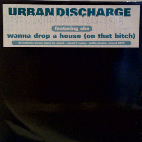 Urban Discharge Featuring She - Wanna Drop A House (On That Bitch) | MCA Records (WMCST 2074) - main Urban Discharge Featuring She - Wanna Drop A House (On That Bitch) | MCA Records (WMCST 2074) - main
