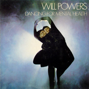 Will Powers - Dancing For Mental Health | Island Records (205 757)