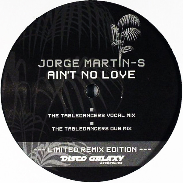 Jorge Martin-S - Ain't No Love (Limited Remix Edition) | Disco Galaxy Recordings (DGR-033-R) - 2 Jorge Martin-S - Ain't No Love (Limited Remix Edition) | Disco Galaxy Recordings (DGR-033-R) - 2
