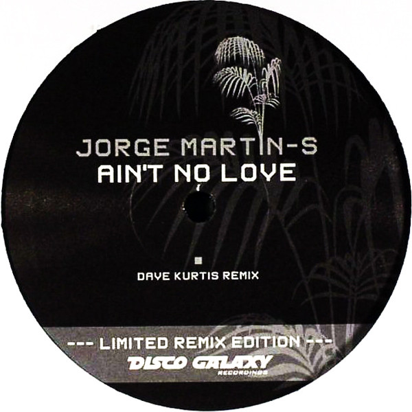 Jorge Martin-S - Ain't No Love (Limited Remix Edition) | Disco Galaxy Recordings (DGR-033-R) - main Jorge Martin-S - Ain't No Love (Limited Remix Edition) | Disco Galaxy Recordings (DGR-033-R) - main