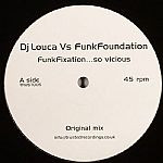 DJ Louca Vs Funk Foundation - Funk Fixation... So Vicious | Trusted Recordings (TRUST 005) - 2 DJ Louca Vs Funk Foundation - Funk Fixation... So Vicious | Trusted Recordings (TRUST 005) - 2