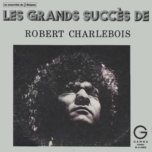 Robert Charlebois - Les Grands Succès De Robert Charlebois | Gamma (G-2-1003) - main