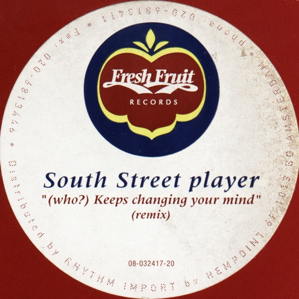 South Street Player - (Who?) Keeps Changing Your Mind (Remix) | Fresh Fruit Records (Fruit 009) - 4