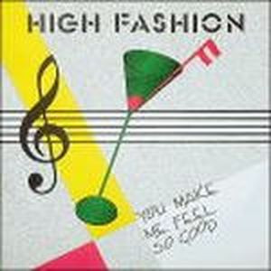 High Fashion - You Make Me Feel So Good | High Fashion (HF 011)