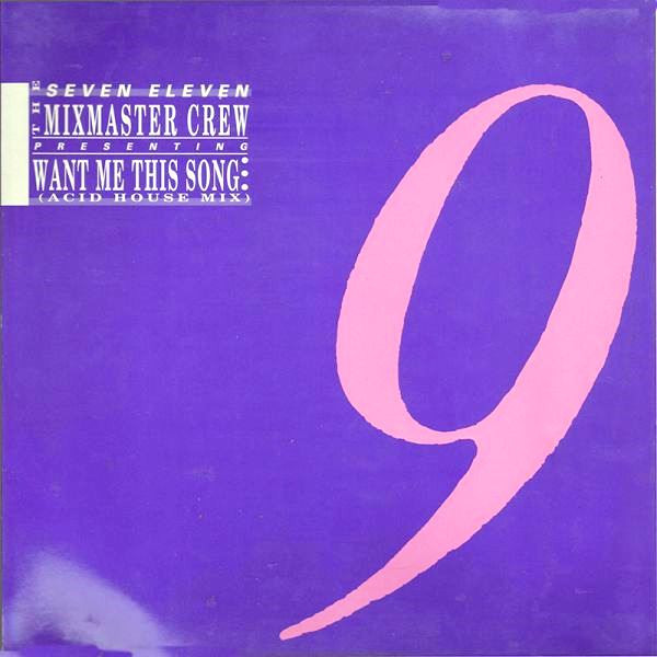 The Seven Eleven Mixmaster Crew - Want Me This Song... (Acid House Mix) | Seven Eleven (SPV 50-3742) - main The Seven Eleven Mixmaster Crew - Want Me This Song... (Acid House Mix) | Seven Eleven (SPV 50-3742) - main