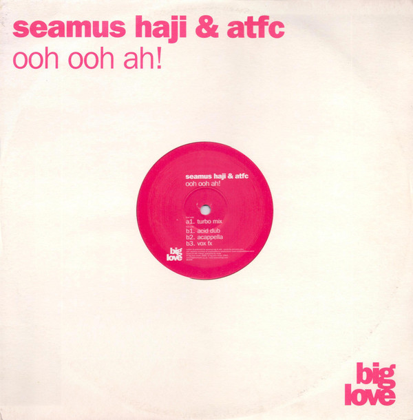 Seamus Haji & ATFC - Ooh Ooh Ah! | Big Love (BL009)