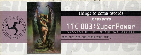 SuperPower - The Future Crusade | Things To Come Records (TTC-003) - 4 SuperPower - The Future Crusade | Things To Come Records (TTC-003) - 4