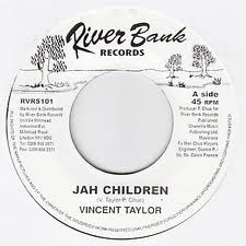 Vincent Taylor - Jah Children | River Bank Records (RVRS101) - main Vincent Taylor - Jah Children | River Bank Records (RVRS101) - main