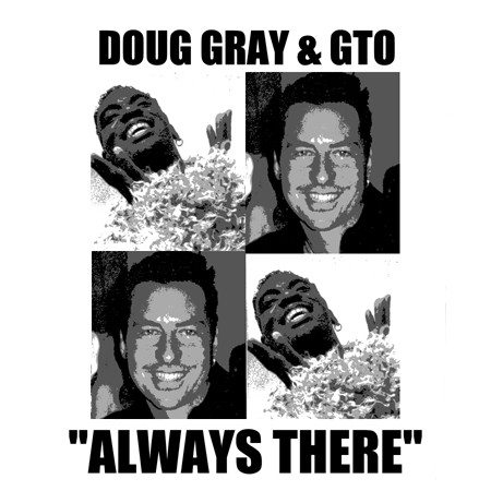 Doug Gray  &  GTO - Always There | Soulgroove Records (SG 9900) - 7