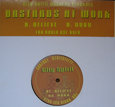 Bastards At Work - Believe / Ruby | City Spirit (CSPIRIT 002) - 3