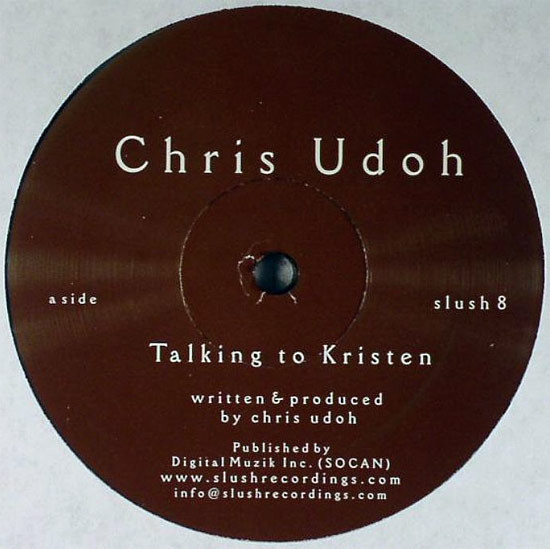 Chris Udoh - Talking To Kristen / Love Park On Acid | Slush Recordings (slush 8) - main Chris Udoh - Talking To Kristen / Love Park On Acid | Slush Recordings (slush 8) - main