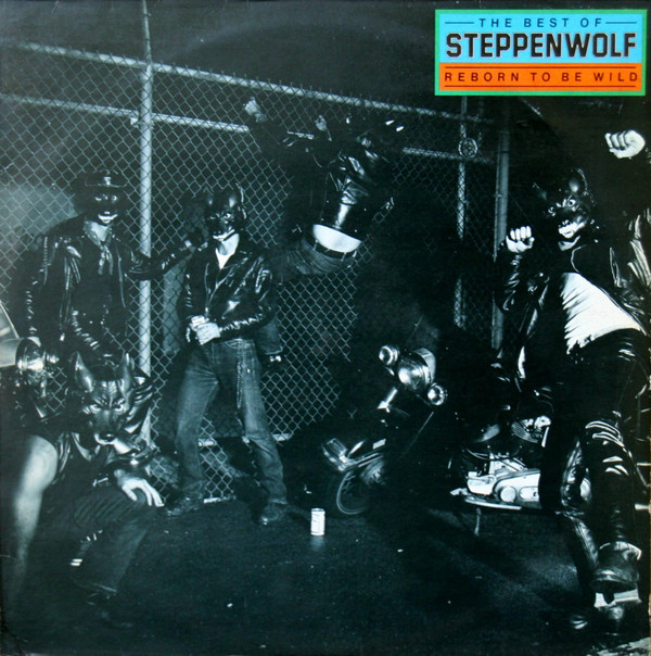 The Best Of Steppenwolf - Reborn To Be Wild