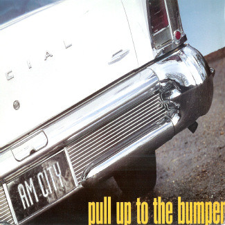 A.M. City - Pull Up To The Bumper | Arista (74321 190371) - main A.M. City - Pull Up To The Bumper | Arista (74321 190371) - main