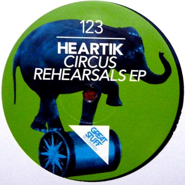 Heartik - Circus Rehearsals EP | Great Stuff Recordings (GSR123) - main Heartik - Circus Rehearsals EP | Great Stuff Recordings (GSR123) - main