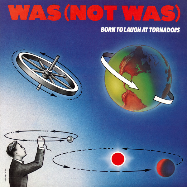 Was (Not Was) - Born To Laugh At Tornadoes | Geffen Records (GHS 4016)