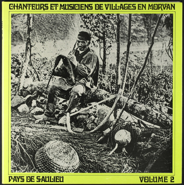 Chanteurs Et Musiciens De Villages En Morvan - Pays De Saulieu Volume 2. 