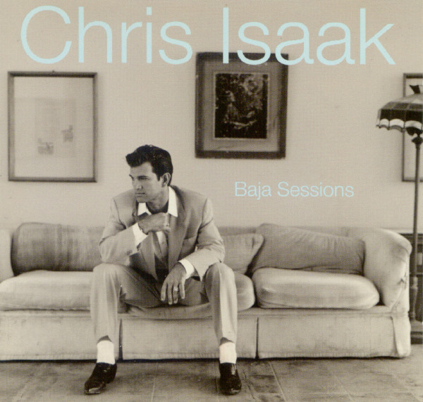 Chris Isaak - Baja Sessions | Reprise Records (W2 46325) - main Chris Isaak - Baja Sessions | Reprise Records (W2 46325) - main