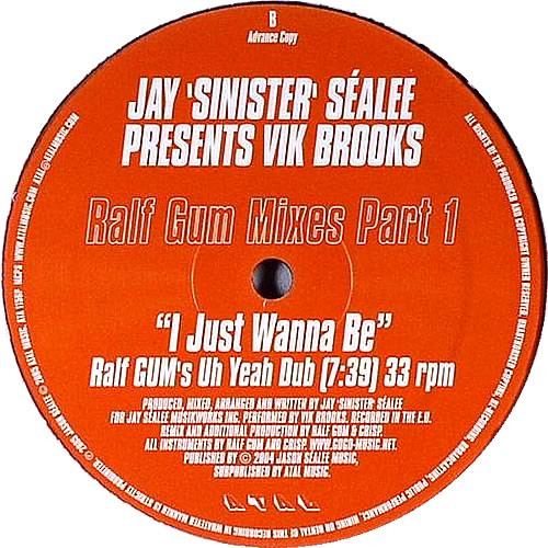 Jay 'Sinister' Séalee Presents Vik Brooks - I Just Wanna Be (Ralf Gum Mixes Part 1) | Atal (ATA 1156P) - 2 Jay 'Sinister' Séalee Presents Vik Brooks - I Just Wanna Be (Ralf Gum Mixes Part 1) | Atal (ATA 1156P) - 2