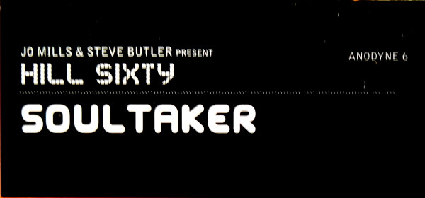 Jo Mills & Steve Butler Present Hill Sixty - Soultaker | Anodyne (ANODYNE 6) - 6