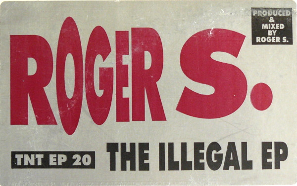 Roger S. - The Illegal EP | TNT Records (TNT-20) - 2