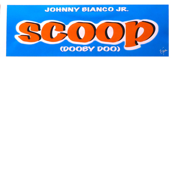 Johnny Bianco JR. - Scoop (Dooby Doo) | Virgin (VGP 000 199)