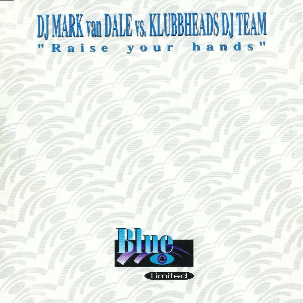 Mark van Dale Vs. Klubbheads - Raise Your Hands | Blue Limited (BL 1009) - main Mark van Dale Vs. Klubbheads - Raise Your Hands | Blue Limited (BL 1009) - main