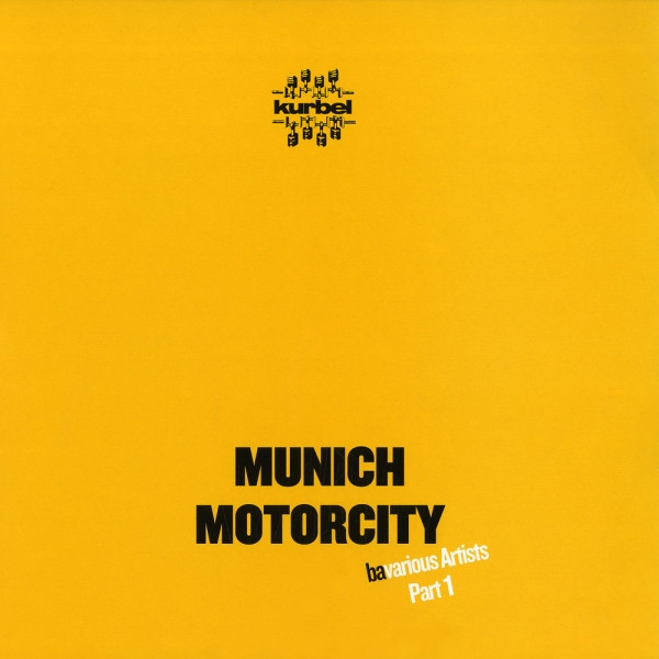 Various - Munich Motorcity - Bavarious Artists Part 1 | Kurbel (KURBEL034) - main